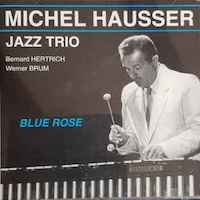 1995. Michel Hausser Jazz Trio, Blue Rose, Productions Musicales Michel Hausser