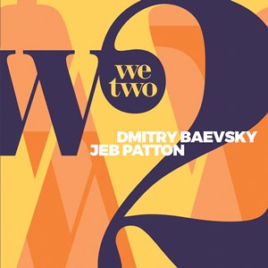 2018. Dmitry Baevsky & Jeb Patton, We Two, Jazz & People