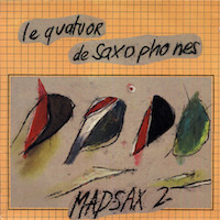 1982. Le Quatuor de Saxophones (Jean-Louis Chautemps/Jacques Di Donato/Franois Jeanneau/Philippe Mate), Mad Sax 2, CY Records