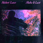 1983. Hubert Laws, Make It Last 1983. Hubert Laws, Make It Last