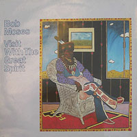 1983. Bob Moses Visit With the Great Spirit 1983. Bob Moses Visit With the Great Spirit
