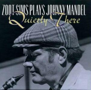 1984. Zoot Sims Plays Johnny Mandel. Quietly There 1984. Zoot Sims Plays Johnny Mandel. Quietly There