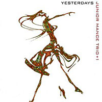 2000. Junior Mance trio+, Yesterdays, Pony Canyon/M & I 2000. Junior Mance trio+, Yesterdays, Pony Canyon/M & I