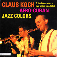 2004. Claus Koch & The Boperators, Afro Cuban Jazz Colors