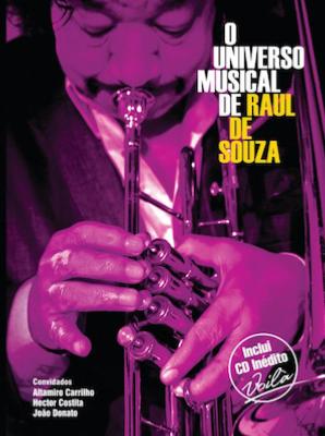 CD/DVD 2012. Raul de Souza, O Universo Musical De Raul De Souza, Selo Sesc CD/DVD 2012. Raul de Souza, O Universo Musical De Raul De Souza, Selo Sesc