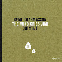 2012. Rémi Charmasson Quintet, The Wind Cries Jimi, AJMI Series