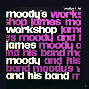 1954. James Moody, Moody's Workshop, Prestige 7179