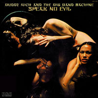 1976. Buddy Rich and the Big Band Machine, Speak No Evil