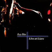 2004. Ray Blue, Live at Liars, Liars Publishing 2004. Ray Blue, Live at Liars, Liars Publishing