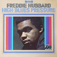 1967. Freddie Hubbard, High Blues Pressure 1967. Freddie Hubbard, High Blues Pressure