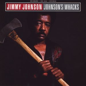 1979. Jimmy Johnson, Johnson’s Whacks, Delmark 1979. Jimmy Johnson, Johnson’s Whacks, Delmark