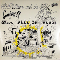 1984. Phil Wilson and The Big Band Machine, Live!! At Joe Segal's Jazz Showcase