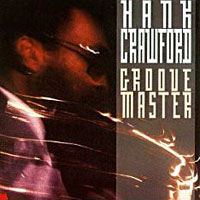 1990. Hank Crawford, Groove Master 1990. Hank Crawford, Groove Master