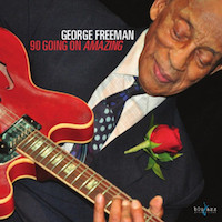 2005. George Freeman, 90 Going On Amazing, Blujazz