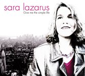 2005-Sara Lazarus, Give Me the Simple Life 2005-Sara Lazarus, Give Me the Simple Life