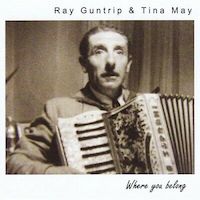 2010. Ray Guntrip and Tina May, Were You Belong, Rayguntripmusic.com