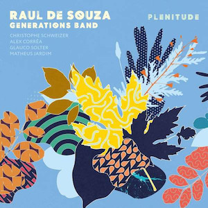 2019. Raul de Souza Generations Band, Plenitude, PAO Record