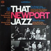 1963. The Newport Jazz Festival House Band/The Newport All-Stars, That Newport Jazz, Columbia 1963. The Newport Jazz Festival House Band/The Newport All-Stars, That Newport Jazz, Columbia