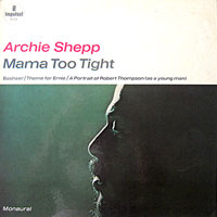 1966. Archie Shepp, Mama Too Tight 1966. Archie Shepp, Mama Too Tight