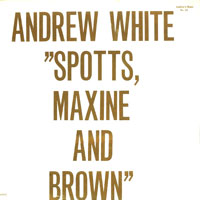 1976. Andrew White, "Spotts, Maxine and Brown"