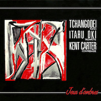 1991. Tchangodei/Itaru Oki/Kent Carter, Jeux d’ombres 1991. Tchangodei/Itaru Oki/Kent Carter, Jeux d’ombres