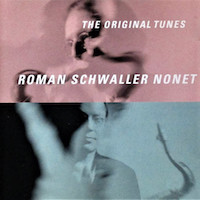  2001. Roman Schwaller Nonet, The Original Tunes