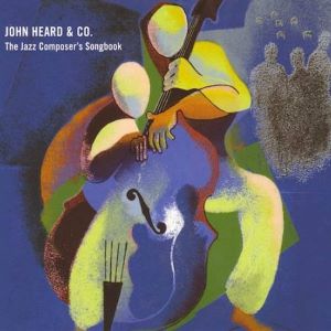 2005. John Heard & Co, The Jazz Composer's Songbook, Straight Ahead Record