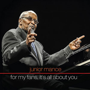2015. Junior Mance, For My Fans, It’s All About You, JunGlo 2015. Junior Mance, For My Fans, It’s All About You, JunGlo