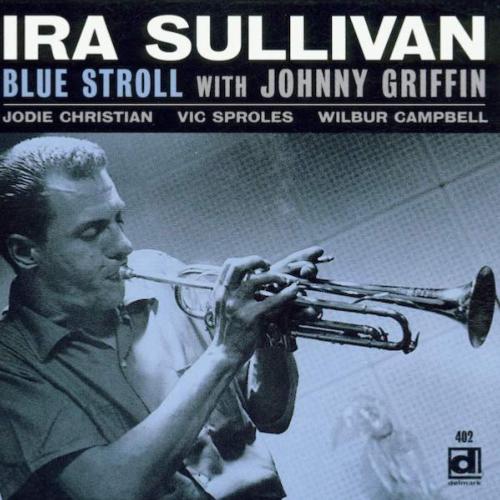 1959. Ira Sullivan with Johnny Griffin, Blue Stroll 1959. Ira Sullivan with Johnny Griffin, Blue Stroll