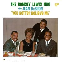 1964-65. Ramsey Lewis Trio + Jean DuShon, You Better Believe Me, Argo