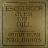 1970-71. Carla Bley-Paul Haines, Escalator Over the Hill 1970-71. Carla Bley-Paul Haines, Escalator Over the Hill