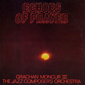1974. Grachan Moncur III, Echoes of Prayer, JCOA
