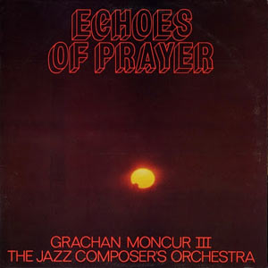 1974. Grachan Moncur III, Echoes of Prayer, JCOA 1974. Grachan Moncur III, Echoes of Prayer, JCOA