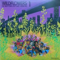 1976. Collectif, Wildflowers 1: The New York Loft Jazz Sessions, Douglas 1976. Collectif, Wildflowers 1: The New York Loft Jazz Sessions, Douglas