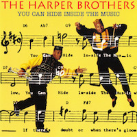 1991. The Harper Brothers, You Can Hide Inside the Music, Verve 1991. The Harper Brothers, You Can Hide Inside the Music, Verve