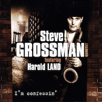 1992. Steve Grossman featuring Harold Land, Im Confessin