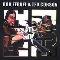 2001-02. Bob Ferrel & Ted Curson, Face to Face, Twinz 2001-02. Bob Ferrel & Ted Curson, Face to Face, Twinz