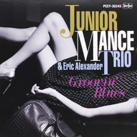 2001. Junior Mance Trio & Eric Alexander, Groovin’ Blues, After Beat 30245 2001. Junior Mance Trio & Eric Alexander, Groovin’ Blues, After Beat 30245