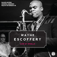 2014. Wayne Escoffery, Live at Smalls, SmallsLIVE