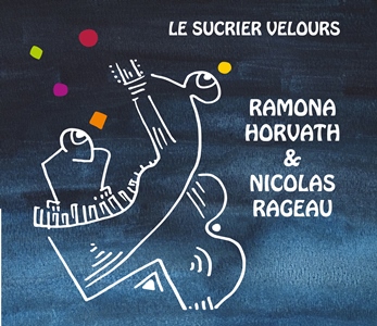 2018-Ramona Horvath & Nicolas Rageau, Le Sucrier Velours