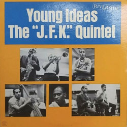 1962. The "J.F.K.” Quintet, Young Ideas, Riverside.jpg