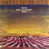 1985. Abdullah Ibrahim and Ekaya, Water From an Ancient Well, Black Hawk
