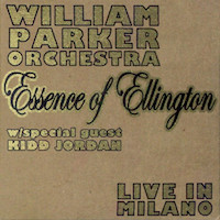 2012. William Parker Orchestra, Essence of Ellington. Live in Milano, Centering