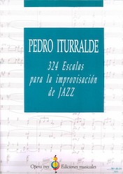 Pedro Iturralde, 324 Escalas para la improvisación de jazz, Editions Ópera Tres, Ediciones Musicales, 2010 