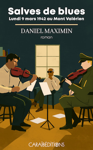 Salves de Blues: Lundi 9 mars 1942 au Mont Valérien par Daniel Maximin