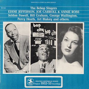 1953. Eddie Jefferson, Joe Carroll & Annie Ross, The Bebop Singers, Prestige 7828