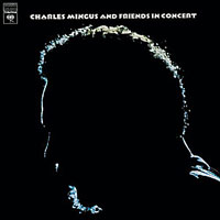 1972. Charles Mingus and Friends in Concert 1972. Charles Mingus and Friends in Concert