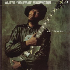 1986. Walter Wolfman Washington, Wolf Tracks, Rounder 1986. Walter Wolfman Washington, Wolf Tracks, Rounder
