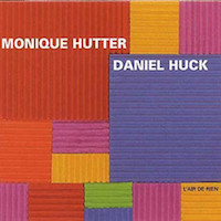 2003. Monique Hutter/Daniel Huck, L'air de rien, Label Bella 2003. Monique Hutter/Daniel Huck, L'air de rien, Label Bella