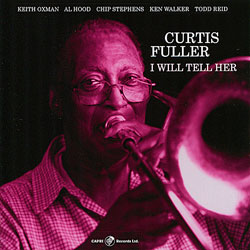 2010, Curtis Fuller I Will Tell Her